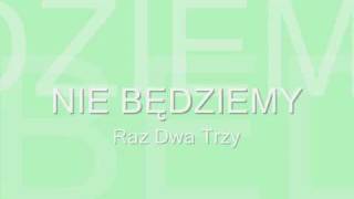 Raz Dwa Trzy - Nie będziemy chords