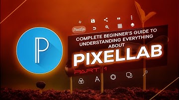 COMPLETE BEGINNERS GUIDE TO PIXELLAB 2024 | PART 1🪄🌱