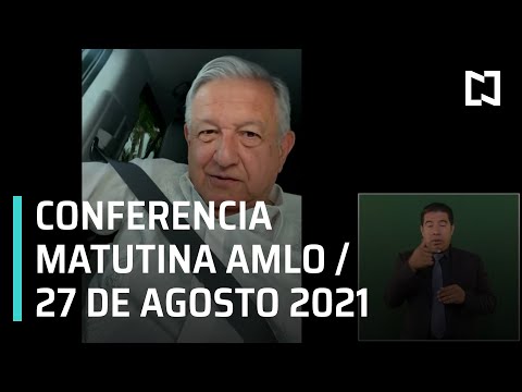 AMLO Conferencia Hoy / 27 de agosto 2021