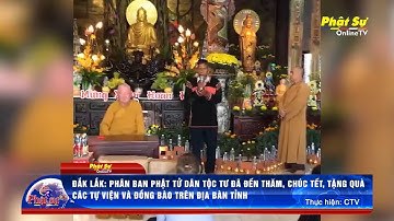 ĐẮK LẮK: PHÂN BAN PTDT TƯ ĐÃ ĐẾN THĂM, CHÚC TẾT, TẶNG QUÀ CÁC TỰ VIỆN VÀ ĐỒNG BÀO TRÊN ĐỊA BÀN TỈNH