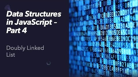 Data Structures in JavaScript - Doubly Linked List