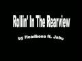 Rollin In The Rearview Headbone Ft Jabu 