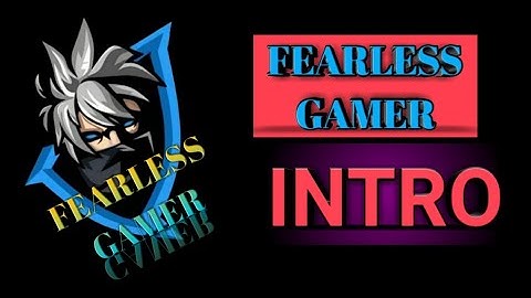 FEARLESS GAMER INTRO  -