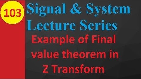 Final Value Theorem in Z Transform with Solved Examples in Signals and Systems