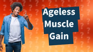 At what age do you stop building muscle?