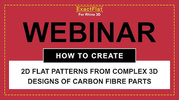 How to Create 2D Flat Patterns from Complex 3D Designs of Carbon Fibre Parts