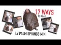 17 Ways To Wear Louis Vuitton Palm Springs Mini Backpack