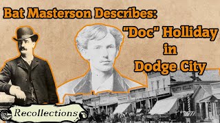 Bat Masterson Describes: "Doc" Holliday in Dodge City (Recollections)