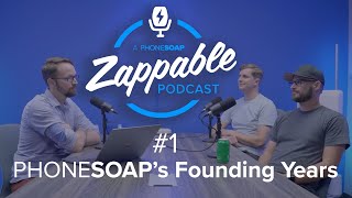 Zappable #1 - PhoneSoaps Founding Years