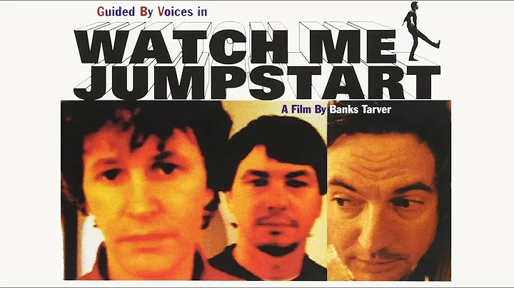 Guided By Voices - Watch Me Jumpstart (A Film By B...