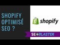 Shopify est il optimis pour le seo   seoblaster