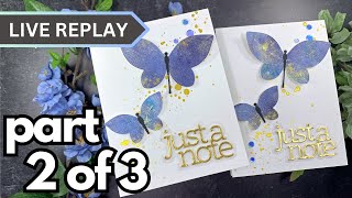 LIVE REPLAY! Part 2 of 3 | Shimmer Powder Butterflies | Simon Says Stamp