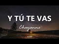 Chayanne - Y Tú Te Vas - Letra