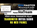 RELAY: Transmitir outra radio no meu painel vox  - painel vox