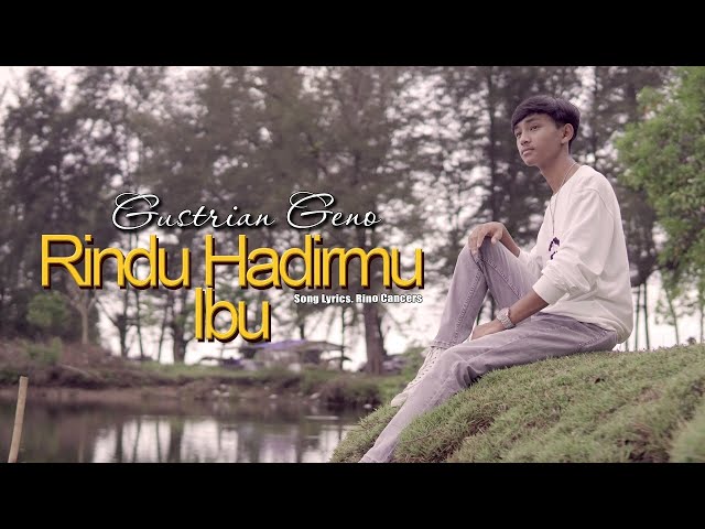 Gustrian Geno - Rindu Hadirmu Ibu (Official Music Video) class=