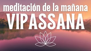 ॐ LA MEDITACIÓN VIPASSANA 🙏 Meditación de la MAÑANA | Atención plena y MINDFULNESS 15 mins @easyzen_