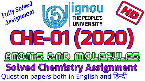 IGNOU CHE01 Solved Assignment 2020, ATOMS AND MOLECULES in HD, Fully Solved Chemistry Assignment