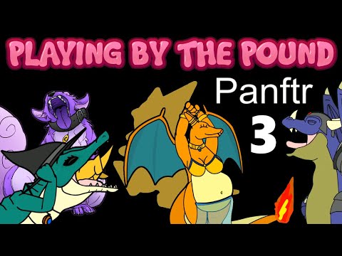 Playing by the Pound | Panftr (Part 3)