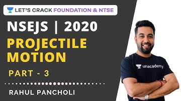 Projectile Motion Part-3 | Physics | NSEJS 2020 | Rahul Pancholi