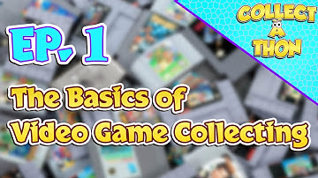 The Basics of Video Game Collecting | Collect-A-Thon Ep. 1