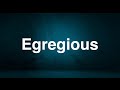 Egregious  english word  meaning  examples