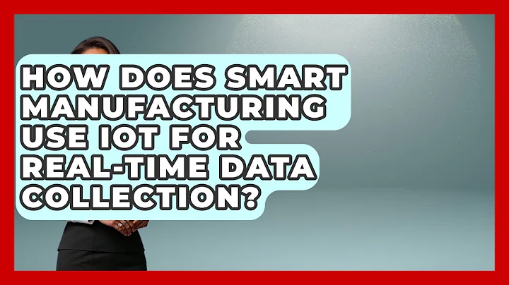 How Does Smart Manufacturing Use IoT for Real-Time Data Collection? | Industrial Tech Insights News