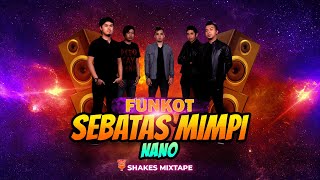 Funkot Sebatas Mimpi  Nano  House  Singel Funkot Viral