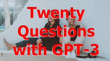 Play Twenty Questions with GPT-3 (Full Game Coding Walkthrough)