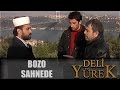 Deli Yürek bölüm 100 - Bozo Sahnede