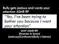 Bully gets jealous and wants your attention (M4F ASMR RP)(Enemies to lovers)(Jealousy)(Confession)