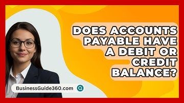 Does Accounts Payable Have A Debit Or Credit Balance? - BusinessGuide360.com