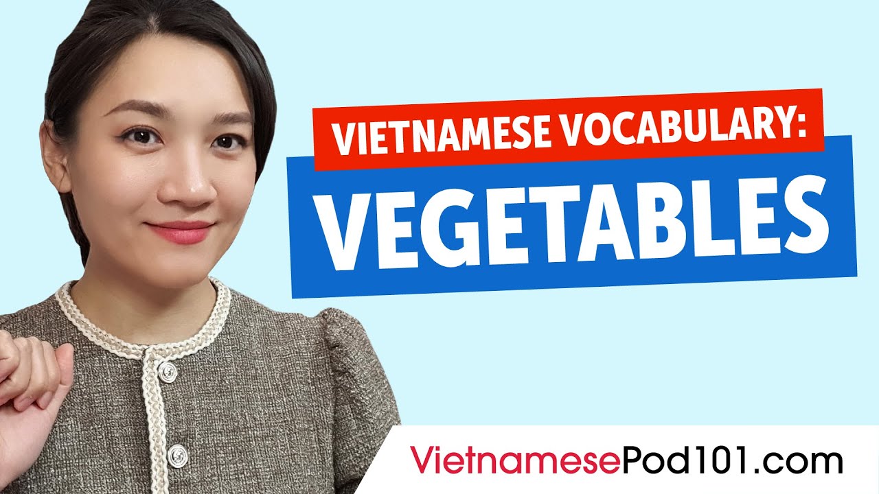 Learn Vietnamese Vocabulary: Talking about Vegetables