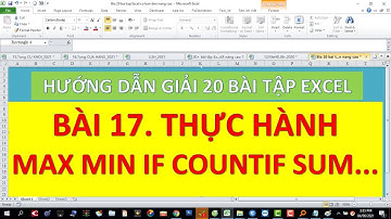 Giải 20 bài tập excel | 17.Thực hành các hàm SUM MAX MIN COUNTIF IF AND OR