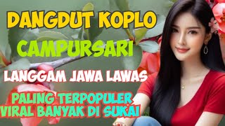 DANDUT KOPLO CAMPURSARI LANGGAM JAWA LAWAS PALING TERPOPULER VIRAL BANYAK DI SUKAI