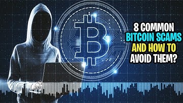 8 Common Bitcoin Scams and How to Avoid Them.