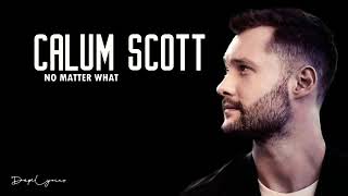 Lyrics Song No Matter What - Calum Scott