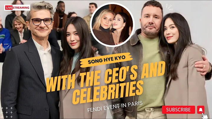 Actress Song Hye Kyo with the CEO's & other Celebrities in FENDI event at PARIS 🥰 - DayDayNews