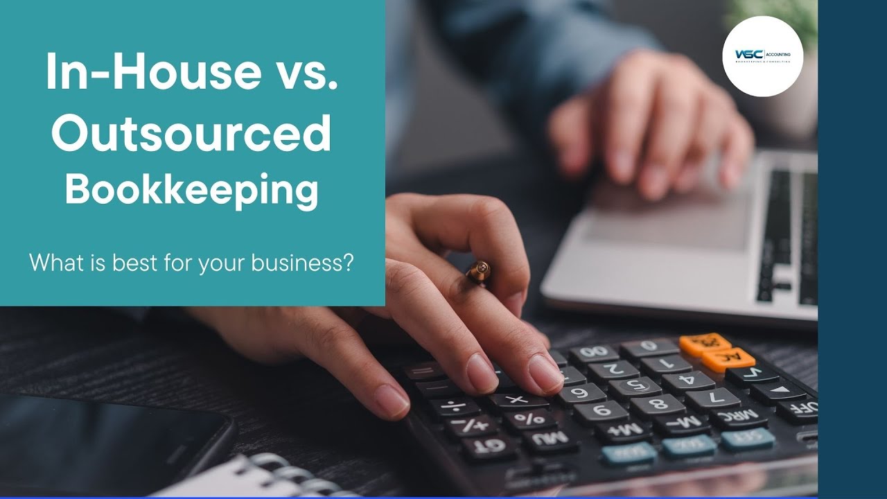 In-House vs. Outsourced Bookkeeping: What is Best for Your Business ...