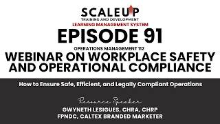 Episode 91 - Operations Management 112: Webinar on Workplace Safety and Operational Compliance