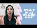 ¿Cómo salir adelante sola con dos hijos?