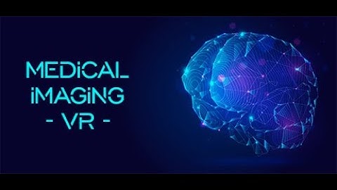 Medical imaging VR STEAM promotional video