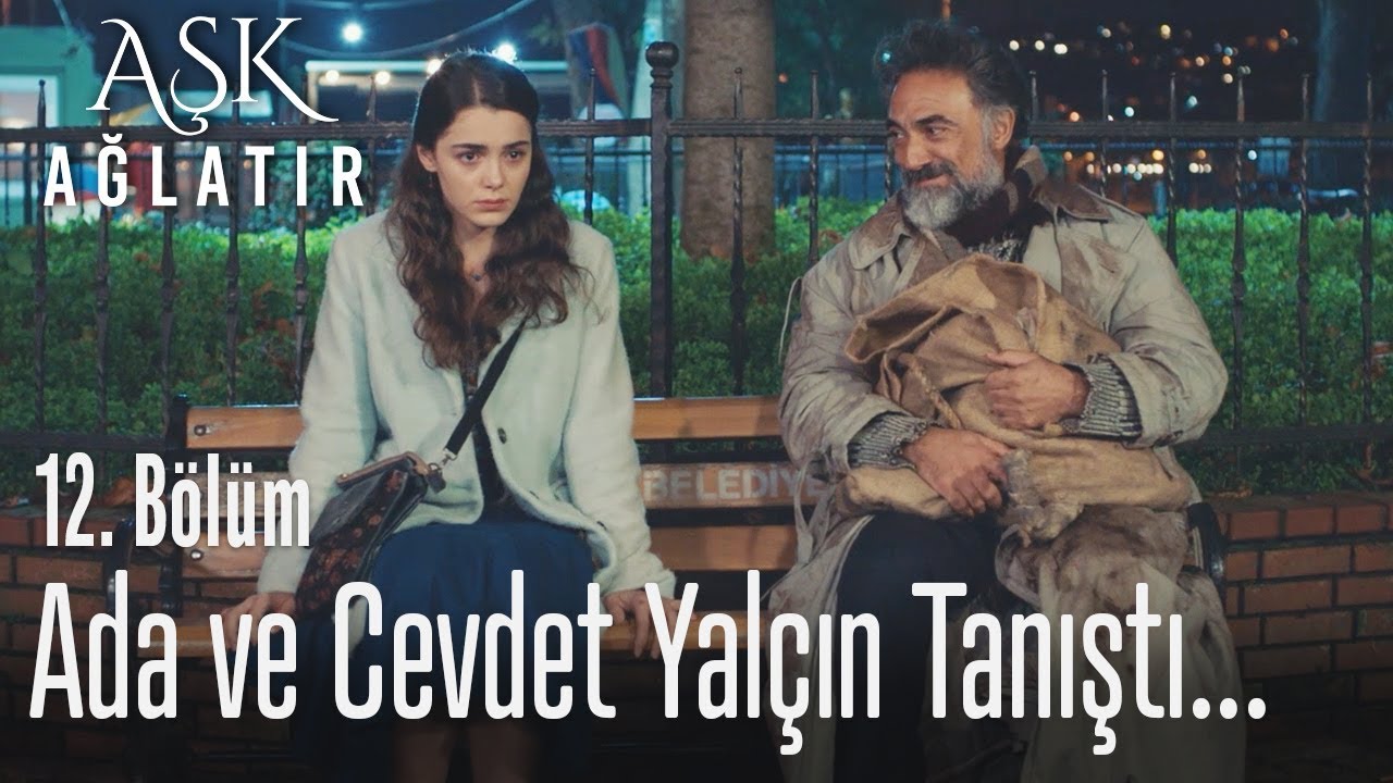 Ada Cevdet Yalçın Ile Tanıştı Aşk Ağlatır 12 Bölüm