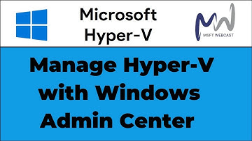 39. How to Manage Hyper-V with Windows Admin Center | Windows Server 2025