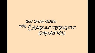 2nd Order Ordinary Differential Equations: The Characteristic Equation
