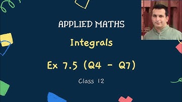 Applied Maths | Integrals | Exercise 7.5 | Integration | Q 4 to Q 7 | Chapter 7 | Class 12