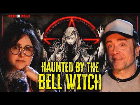 We Got Haunted by the Bell Witch | HORRORble Podcast