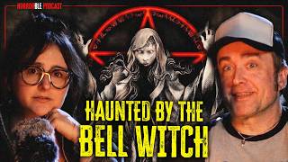 We Got Haunted by the Bell Witch | HORRORble Podcast