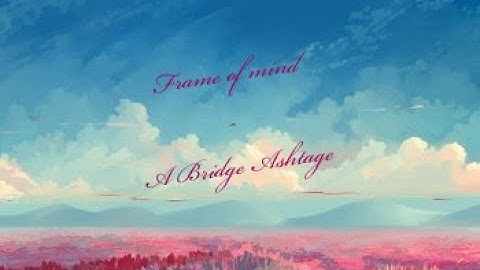 Frame Of Mind - A Bridge Ashtage