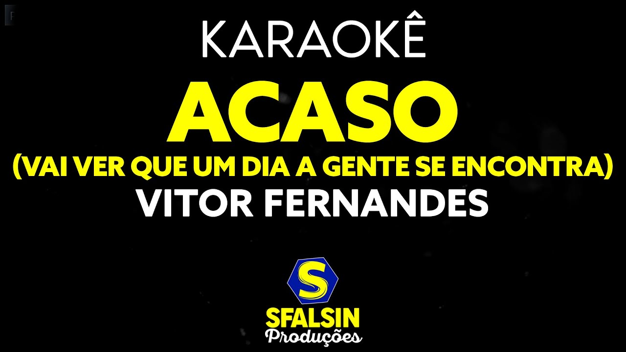 ACASO (VAI VER QUE UM DIA A GENTE SE ENCONTRA) Vitor Fernandes (KARAOKÊ VERSION) YouTube ACASO (VAI VER QUE UM DIA A GENTE SE ENCONTRA) Vitor Fernandes (KARAOKÊ VERSION) YouTube