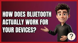 How Does Bluetooth Actually Work for Your Devices?